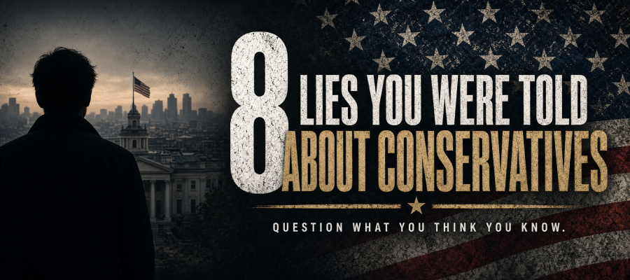 8 Lies You Were Told About Conservatives